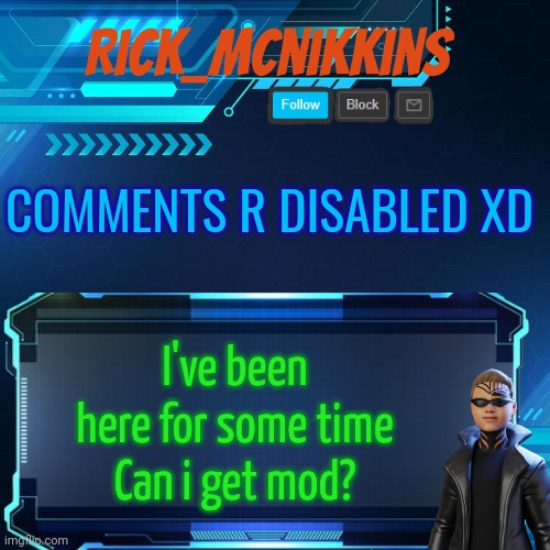 2nd Announcement | COMMENTS R DISABLED XD; I've been here for some time
Can i get mod? | image tagged in 2nd announcement | made w/ Imgflip meme maker