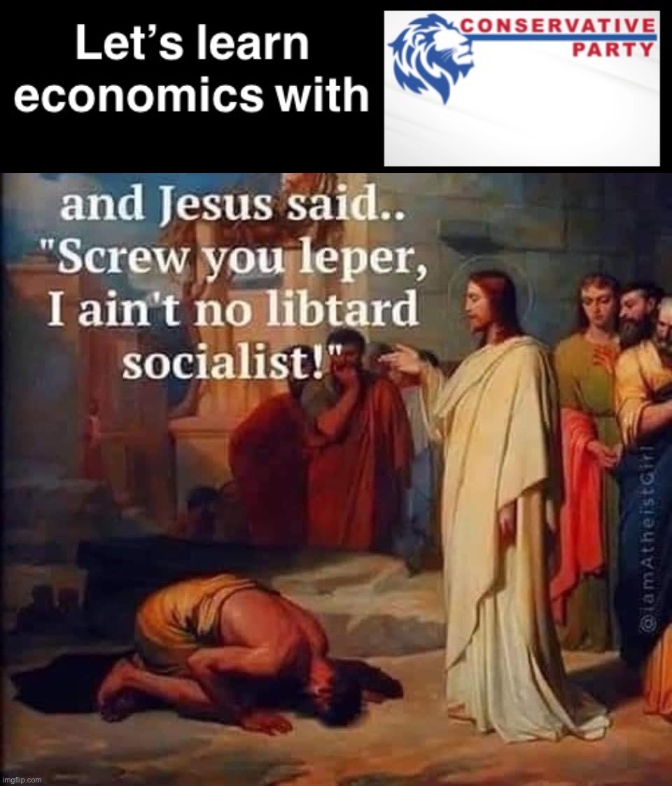 The Son of God after reading the Ayn Rand Centennial Collection Box Set: | image tagged in let s learn economics with conservative party,jesus,aint,no,libtard,socialist | made w/ Imgflip meme maker