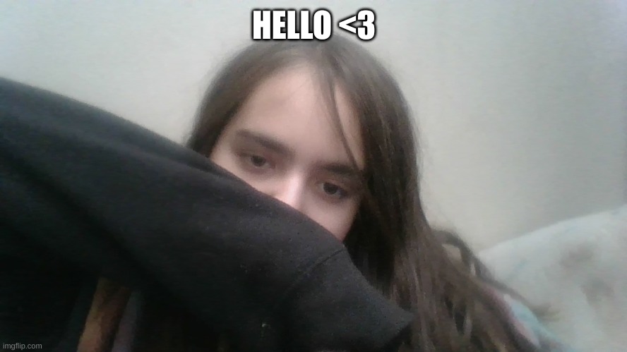 hello fellow mentally unstable humans | HELLO <3 | made w/ Imgflip meme maker