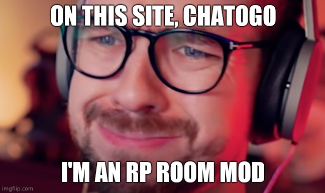 Jacksepticeye confused | ON THIS SITE, CHATOGO; I'M AN RP ROOM MOD | image tagged in jacksepticeye confused | made w/ Imgflip meme maker