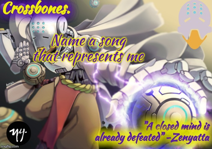 Crossbones Zenyatta temp | Name a song that represents me | image tagged in crossbones zenyatta temp | made w/ Imgflip meme maker