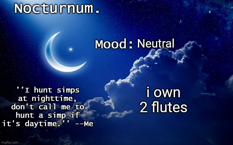 my dad has a guitar | Neutral; i own 2 flutes | image tagged in nocturnum's crescent template | made w/ Imgflip meme maker