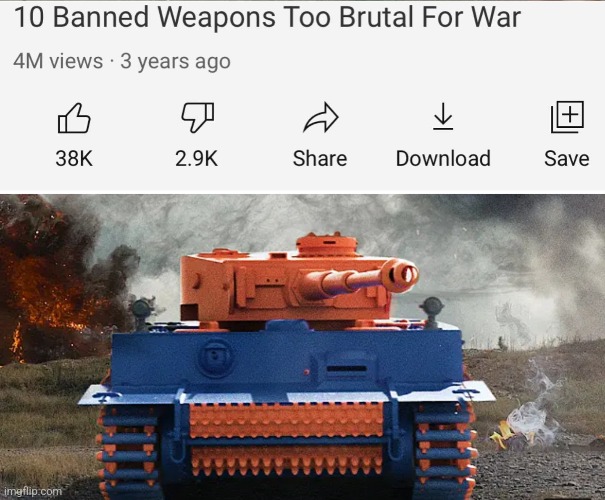Yall better run | image tagged in banned weapons too brutal for war,nerf,tank,memes,meme | made w/ Imgflip meme maker