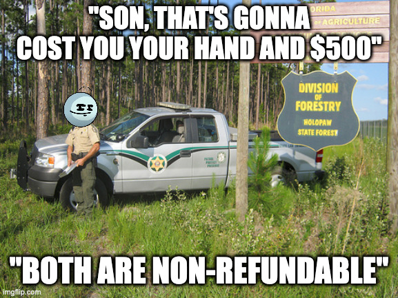Feeding the Gators | "SON, THAT'S GONNA COST YOU YOUR HAND AND $500"; "BOTH ARE NON-REFUNDABLE" | made w/ Imgflip meme maker