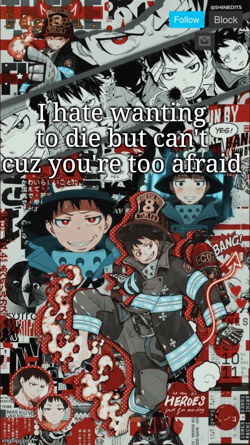 E | I hate wanting to die but can't cuz you're too afraid | image tagged in dagger shinra announcement template | made w/ Imgflip meme maker