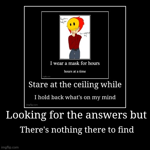 Looking for the answers but | There's nothing there to find | image tagged in funny,demotivationals | made w/ Imgflip demotivational maker