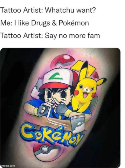 cokemon gotta snort it all | made w/ Imgflip meme maker