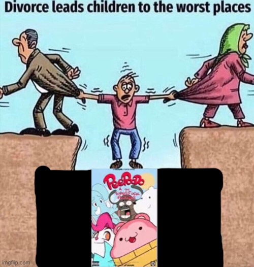 Peepoodo is garbage | image tagged in divorce leads children to the worst places | made w/ Imgflip meme maker