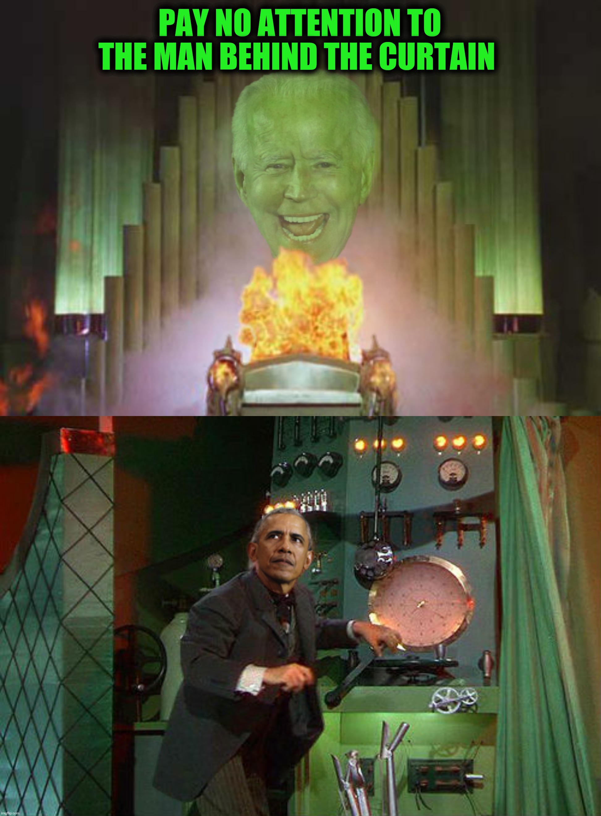 Bad Photoshop Sunday presents:  The man behind the curtain | PAY NO ATTENTION TO THE MAN BEHIND THE CURTAIN | image tagged in bad photoshop sunday,joe biden,barack obama,the wizard of oz | made w/ Imgflip meme maker