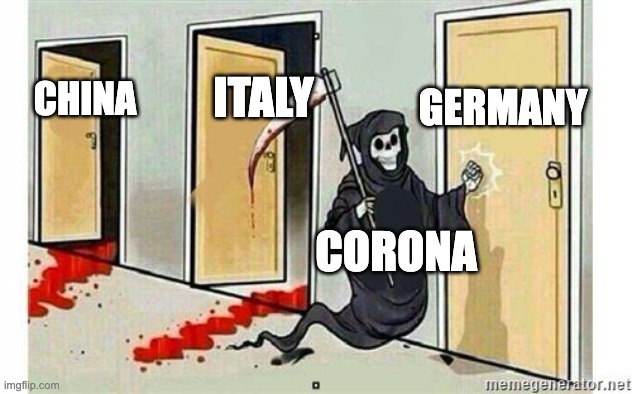 Targeted by Corona | GERMANY; ITALY; CHINA; CORONA | image tagged in grim reaper knocking door,corona virus,target | made w/ Imgflip meme maker