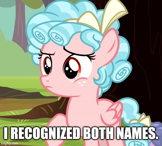I RECOGNIZED BOTH NAMES. | made w/ Imgflip meme maker