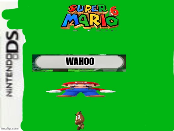 super mario 6 | WAHOO | image tagged in blank nintendo ds box | made w/ Imgflip meme maker