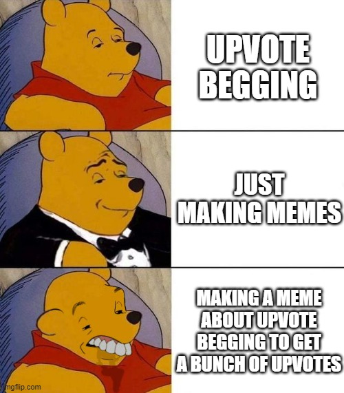 DON'T UPVOTE I don't want to be hypocrite | UPVOTE BEGGING; JUST MAKING MEMES; MAKING A MEME ABOUT UPVOTE BEGGING TO GET A BUNCH OF UPVOTES | image tagged in best better blurst | made w/ Imgflip meme maker