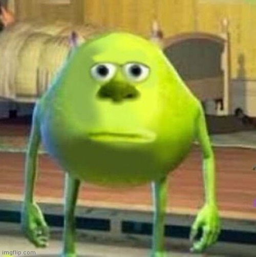 Mike Sully Face Swap | image tagged in mike sully face swap | made w/ Imgflip meme maker
