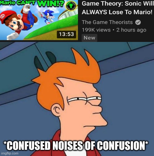 wait.... | *CONFUSED NOISES OF CONFUSION* | image tagged in memes,futurama fry | made w/ Imgflip meme maker