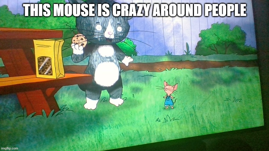 THIS MOUSE IS CRAZY AROUND PEOPLE | made w/ Imgflip meme maker