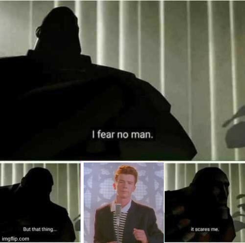 Can anyone relate? | image tagged in i fear no man | made w/ Imgflip meme maker