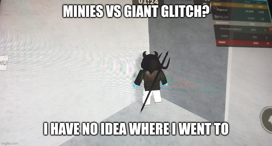 A glitch in Minies vs Giant | MINIES VS GIANT GLITCH? I HAVE NO IDEA WHERE I WENT TO | image tagged in pigoscar,roblox | made w/ Imgflip meme maker