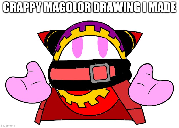 magolor | CRAPPY MAGOLOR DRAWING I MADE | image tagged in kirby,kirby has found your sin unforgivable,kirby's calling the police,kirby holding a sign,pissed off kirby,kirby sign | made w/ Imgflip meme maker