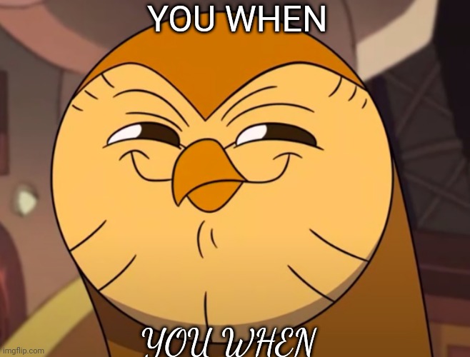 YOU WHEN; YOU WHEN | made w/ Imgflip meme maker
