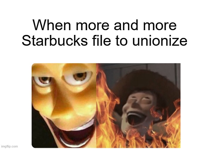 Organize every Starbucks! | When more and more Starbucks file to unionize | image tagged in satanic woody,union,labor union,unionize,starbucks,working class | made w/ Imgflip meme maker