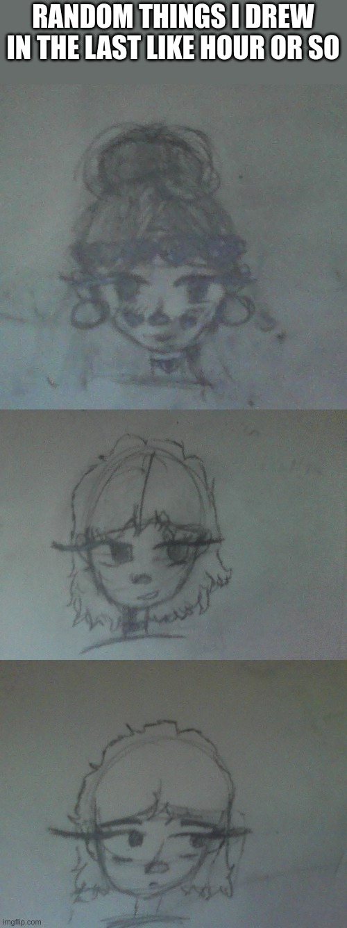 RANDOM THINGS I DREW IN THE LAST LIKE HOUR OR SO | made w/ Imgflip meme maker