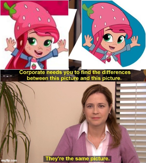 They're The Same Berry! | image tagged in memes,they're the same picture,strawberry shortcake,strawberry shortcake berry in the big city,relatable memes,funny memes | made w/ Imgflip meme maker