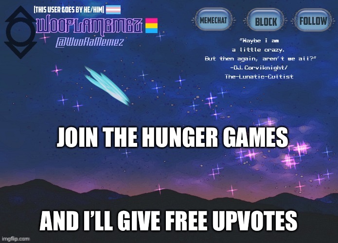 Please? | JOIN THE HUNGER GAMES; AND I’LL GIVE FREE UPVOTES | image tagged in wooflamemez announcement template | made w/ Imgflip meme maker