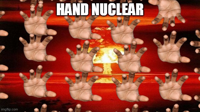 Atomic Bomb | HAND NUCLEAR | image tagged in atomic bomb | made w/ Imgflip meme maker