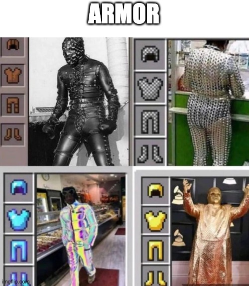 ARMOR | image tagged in memes | made w/ Imgflip meme maker