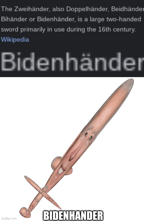 Le Bidenhander | BIDENHANDER | image tagged in memes | made w/ Imgflip meme maker