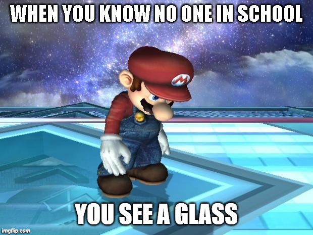 YOU SEE A GLASS | image tagged in mario | made w/ Imgflip meme maker