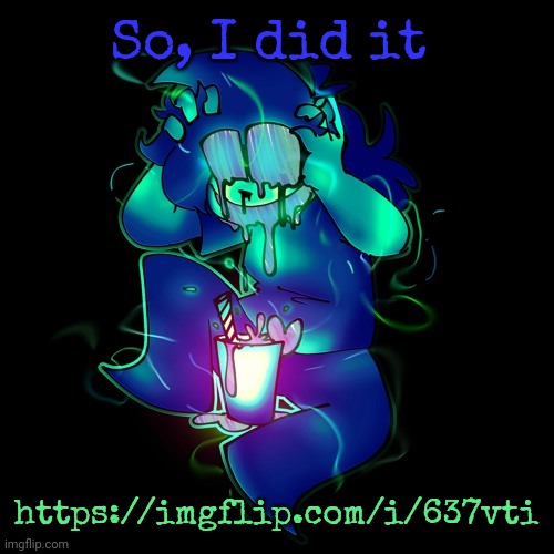 ARTIST LEMONADE | So, I did it; https://imgflip.com/i/637vti | image tagged in artist lemonade | made w/ Imgflip meme maker