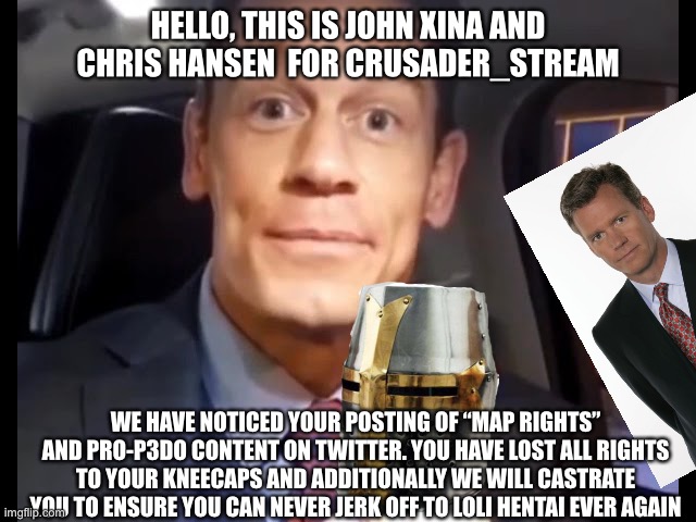 Bing Chilling | HELLO, THIS IS JOHN XINA AND CHRIS HANSEN  FOR CRUSADER_STREAM WE HAVE NOTICED YOUR POSTING OF “MAP RIGHTS” AND PRO-P3DO CONTENT ON TWITTER. | image tagged in bing chilling | made w/ Imgflip meme maker
