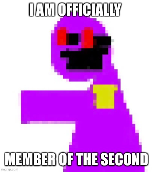 The funni man behind the slaughter | I AM OFFICIALLY; MEMBER OF THE SECOND | image tagged in the funni man behind the slaughter | made w/ Imgflip meme maker