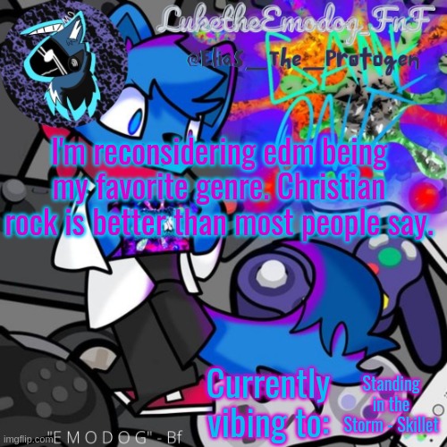 Loki temp | I'm reconsidering edm being my favorite genre. Christian rock is better than most people say. Standing in the Storm - Skillet | image tagged in loki temp | made w/ Imgflip meme maker