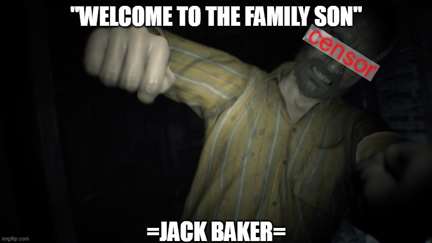 Jack Baker Punch | "WELCOME TO THE FAMILY SON"; =JACK BAKER= | image tagged in jack baker punch | made w/ Imgflip meme maker