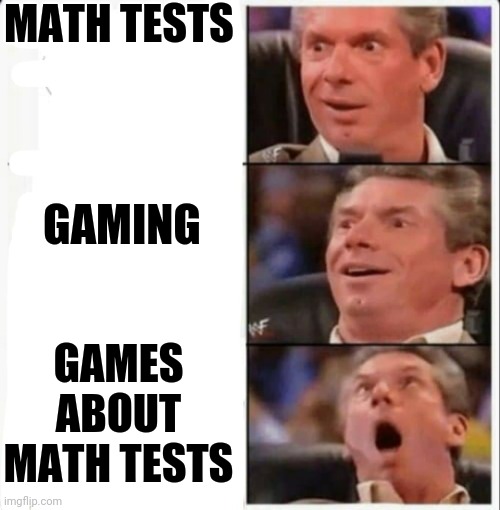 Vince mind blown | MATH TESTS GAMING GAMES ABOUT MATH TESTS | image tagged in vince mind blown | made w/ Imgflip meme maker