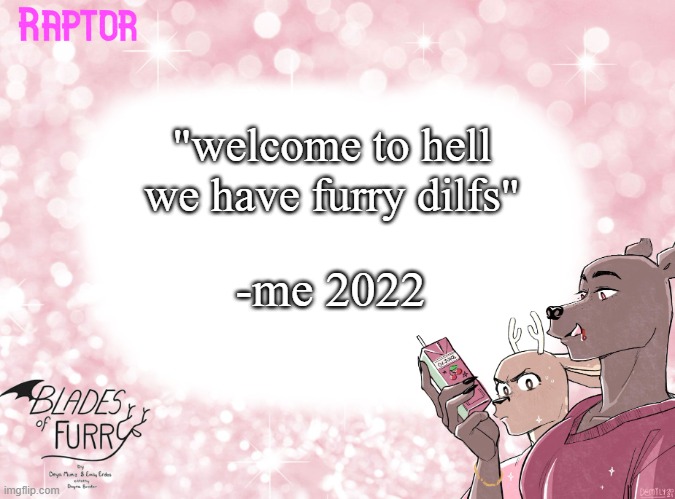 Raptor's BoF Template | "welcome to hell we have furry dilfs"; -me 2022 | image tagged in raptor's bof template | made w/ Imgflip meme maker