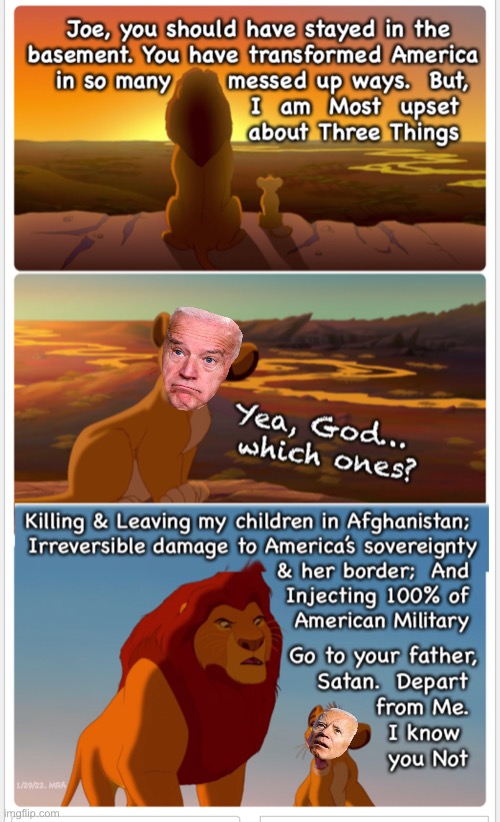 Go where you belong — with the father of Lies | 1/29/22. MRA | image tagged in memes,lion king,joe has got to go,evil lying spineless heartless traitor coward judas,take your 80 million voters with you | made w/ Imgflip meme maker