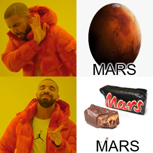 the REAL! | MARS; MARS | image tagged in memes,drake hotline bling,among us drake,drake,drake meme,drake blank | made w/ Imgflip meme maker