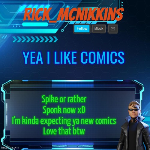 2nd Announcement | YEA I LIKE COMICS; Spike or rather Sponk now xD
I'm kinda expecting ya new comics
Love that btw | image tagged in 2nd announcement | made w/ Imgflip meme maker