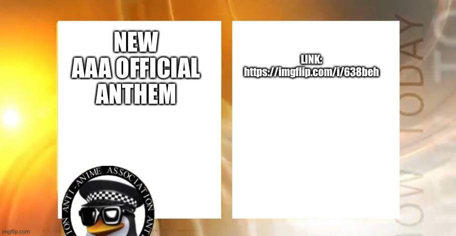 Anti-Anime News | LINK:
https://imgflip.com/i/638beh; NEW AAA OFFICIAL ANTHEM | image tagged in anti-anime news | made w/ Imgflip meme maker