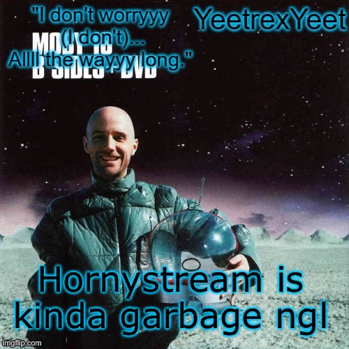 Moby 4.0 | Hornystream is kinda garbage ngl | image tagged in moby 4 0 | made w/ Imgflip meme maker