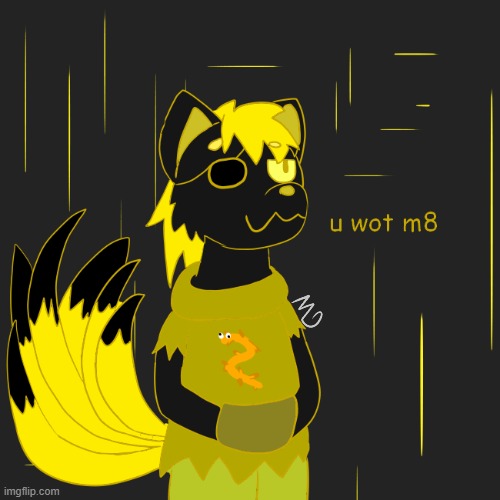 u wot m8? should I make this a temp? | image tagged in furry,art,gold,drawings,you wot m8 | made w/ Imgflip meme maker