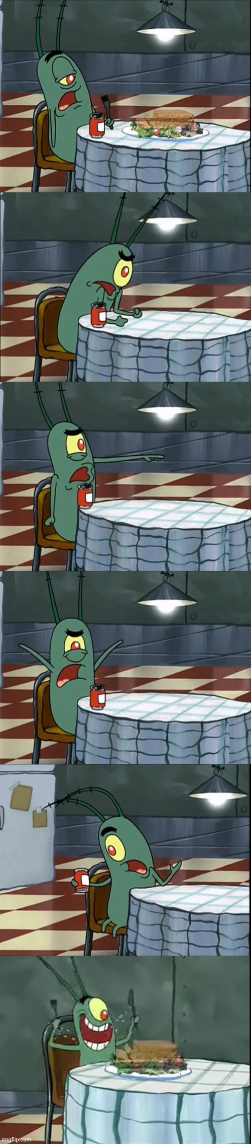 Plankton meatloaf 6 pic meme | image tagged in plankton | made w/ Imgflip meme maker