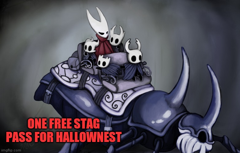 Hallownest stream is here :) | ONE FREE STAG PASS FOR HALLOWNEST | image tagged in hollow knight,hello everybody | made w/ Imgflip meme maker