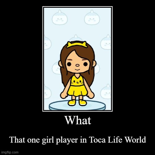 Toca Life World if someone game as a teenager | image tagged in funny,demotivationals,memes | made w/ Imgflip demotivational maker