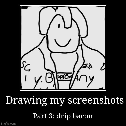 Title | image tagged in funny,demotivationals,drawings,roblox,drip | made w/ Imgflip demotivational maker