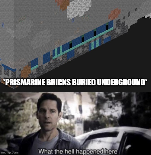 Found this when finished rendering my creative world | *PRISMARINE BRICKS BURIED UNDERGROUND* | image tagged in what the hell happened here,minecraft,ocean,minecraft memes,minecrafter,video games | made w/ Imgflip meme maker